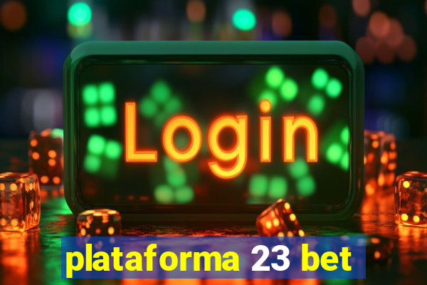 plataforma 23 bet